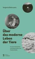 Über das moderne Leben der Tiere di Yevgenia Belorusets edito da Matthes & Seitz Verlag