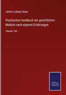 Practisches Handbuch der gerichtlichen Medicin nach eigenen Erfahrungen di Johann Ludwig Casper edito da Salzwasser-Verlag
