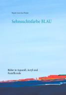 Sehnsuchtsfarbe Blau di Brigitte Anna Lina Wacker edito da Books on Demand
