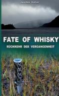 Fate of Whisky di Joachim Koller edito da Books on Demand