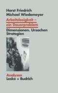 Arbeitslosigkeit -- Ein Dauerproblem di Horst Friedrich, Michael Wiedemeyer edito da Vs Verlag Fur Sozialwissenschaften