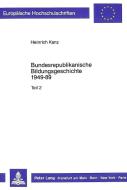 Bundesrepublikanische Bildungsgeschichte 1949-89 di Heinrich Kanz edito da Lang, Peter GmbH