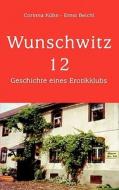 Wunschwitz 12 di Ernst Beichl, Corinna Kühn edito da Books on Demand