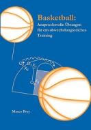 Basketball: Anspruchsvolle Übungen für ein abwechslungsreiches Training di Marco Prey edito da Books on Demand