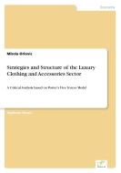 Strategies and Structure of the Luxury Clothing and Accessories Sector di Mirela Orlovic edito da Diplom.de