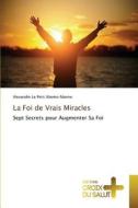 La Foi De Vrais Miracles di Le Petit Abomo Abomo-A edito da Omniscriptum