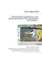 "spirituelle Erlebnisse, Wie Dabei Gewesen! Far Ein Leben In Frieden." di Karin Koppensteiner edito da Books On Demand