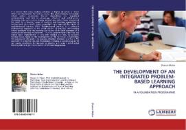 THE DEVELOPMENT OF AN INTEGRATED PROBLEM-BASED LEARNING APPROACH di Sharon Malan edito da LAP Lambert Acad. Publ.