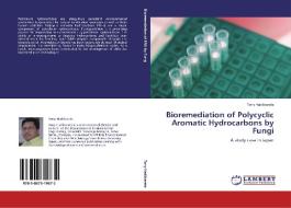Bioremediation of Polycyclic Aromatic Hydrocarbons by Fungi di Tony Hadibarata edito da LAP Lambert Academic Publishing