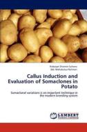 Callus Induction and Evaluation of Somaclones in Potato di Rubaiyat Sharmin Sultana, Md. Mahabubur Rahman edito da LAP Lambert Academic Publishing