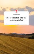 Die Welt sehen und das Leben genießen. Life is a Story - story.one di Irene Hülsermann edito da story.one publishing