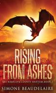 Rising from Ashes di Simone Beaudelaire edito da Next Chapter