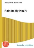 Pain In My Heart edito da Book On Demand Ltd.