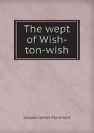 The Wept Of Wish-ton-wish di Cooper James Fenimore edito da Book On Demand Ltd.