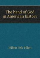 The Hand Of God In American History di Wilbur Fisk Tillett edito da Book On Demand Ltd.