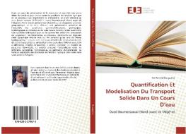 Quantification Et Modelisation Du Transport Solide Dans Un Cours D'eau di Sid-Ahmed Bouguerra edito da Éditions universitaires européennes