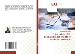 Enjeux de la télé-déclaration des impôts et taxes au Cameroun di Eric Marcel Mani Mbelle edito da Éditions universitaires européennes