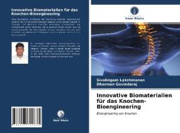 Innovative Biomaterialien für das Knochen-Bioengineering di Sivalingam Lakshmanan, Dharman Govindaraj edito da Verlag Unser Wissen