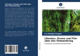 Literatur, Drama und Film über den Vietnamkrieg di Lori Maybee Reagan edito da Verlag Unser Wissen