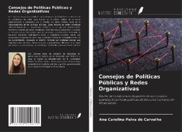 Consejos de Políticas Públicas y Redes Organizativas di Ana Carolina Paiva de Carvalho edito da Ediciones Nuestro Conocimiento