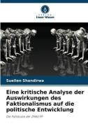 Eine kritische Analyse der Auswirkungen des Faktionalismus auf die politische Entwicklung di Suellen Shandirwa edito da Verlag Unser Wissen