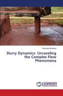 Slurry Dynamics: Unraveling the Complex Flow Phenomena di Prabhakar Bhandari edito da LAP LAMBERT Academic Publishing
