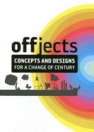 Offjects: Concepts and Designs for a Change of Century edito da Institut de Cultura de Barcelona