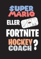 Super Mario eller Fortnite Hockeycoach? di Jukka Aro edito da BOOKS ON DEMAND