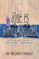 Que Es la Homosexualidad? = Homosexual No More di William Consiglio edito da CLC Editorial