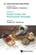 Evidence-Based Clinical Chinese Medicine - Volume 6: Herpes Zoster and Post-Herpetic Neuralgia di Meaghan Coyle edito da WORLD SCIENTIFIC PUB CO INC