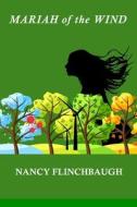 Mariah of the Wind di Nancy Flinchbaugh edito da ALL THINGS THAT MATTER PR