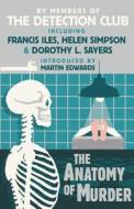 The Anatomy Of Murder di The Detection Club, Dorothy L. Sayers, Frances Iles, Freeman Wills Croft, Helen Simpson, John Rhode edito da Harpercollins Publishers
