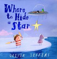Where to Hide a Star di Oliver Jeffers edito da Harper Collins Publ. UK