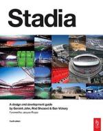 Stadia: A Design and Development Guide di Geraint John, Rod Sheard, Ben Vickery edito da Architectural Press