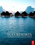 Eco-Resorts: Planning and Design for the Tropics di Zbigniew Bromberek edito da Architectural Press