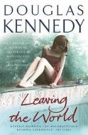 Leaving the World di Douglas Kennedy edito da Cornerstone