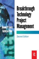 Breakthrough Technology Project Management di Bennet Lientz, Kathryn Rea edito da Taylor & Francis Ltd