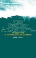 The English Atlantic, 1675-1740: An Exploration of Communication and Community di Ian K. Steele edito da OXFORD UNIV PR