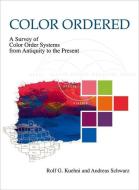 Color Ordered: A Survey of Color Systems from Antiquity to the Present di Rolf G. Kuehni, Andreas Schwarz edito da OXFORD UNIV PR