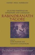 Selected Writings on Literature and Language di Rabindranath Tagore, Sisir Kumar Das, Sukanta Chaudhuri edito da OXFORD UNIV PR