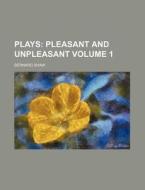 Plays (volume 1); Pleasant And Unpleasant di Bernard Shaw edito da General Books Llc