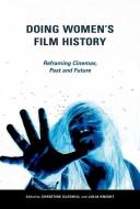 Doing Women's Film History di Christine Gledhill edito da University of Illinois Press