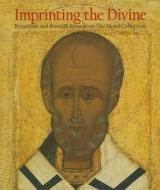 Imprinting the Devine - Byzantine and Russian Icons from the Menil Collection di Annemarie Weyl Carr edito da Yale University Press