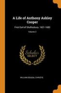 A Life Of Anthony Ashley Cooper di William Dougal Christie edito da Franklin Classics Trade Press
