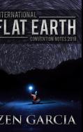 International Flat Earth Conference Notes 2018 di Zen Garcia edito da Lulu.com