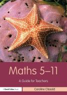Maths 5-11 di Caroline Clissold edito da Taylor & Francis Ltd
