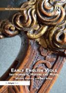 Early English Viols: Instruments, Makers and Music di John Bryan, Michael Fleming edito da Taylor & Francis Ltd
