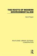 The Roots of Modern Environmentalism di David Pepper edito da ROUTLEDGE