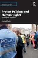 Protest Policing And Human Rights di Michael Smith edito da Taylor & Francis Ltd