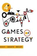 Games of Strategy di Avinash K. Dixit, Susan Skeath, David H. Reiley edito da W W NORTON & CO